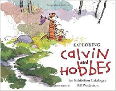 Exploring Calvin and Hobbes : an exhibition catalogue