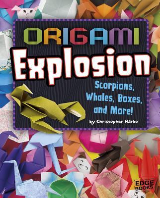 Origami explosion : scorpions, whales, boxes, and more!
