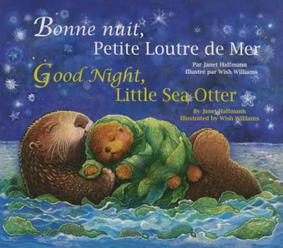Bonne nuit, Petite loutre de mer : Good night, Little Sea Otter