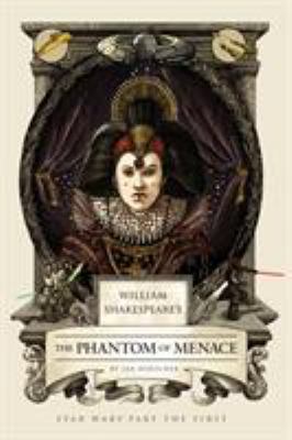 William Shakespeare's The phantom of menace : Star Wars part the first