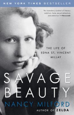 Savage beauty : the life of Edna St. Vincent Millay