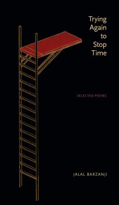 Trying again to stop time : selected poems