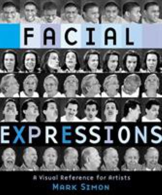 Facial expressions : a visual reference for artists