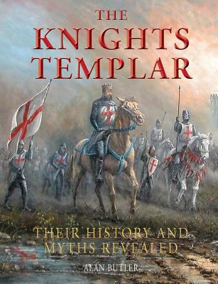 The knights templar : their history and myths revealed