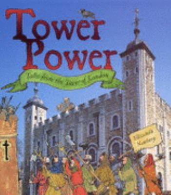Tower power : tales from the Tower of London
