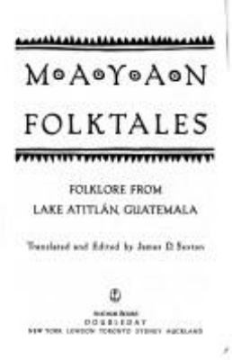 Mayan folktales : folklore from Lake Atitln, Guatemala