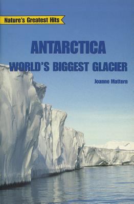 Antarctica : world's biggest glacier