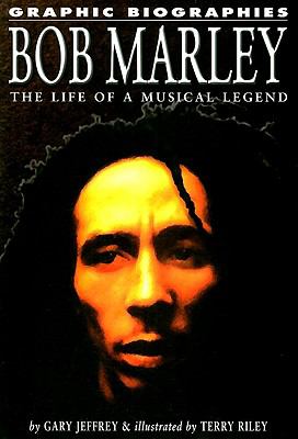Bob Marley : the life of a musical legend