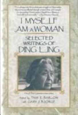 I myself am a woman : selected writings of Ding Ling