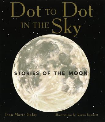 Dot to dot in the sky : stories of the moon