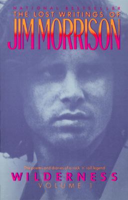 Wilderness : the lost writings of Jim Morrison, volume 1.