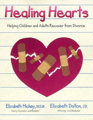 Healing hearts : helping children and adults recover from divorce