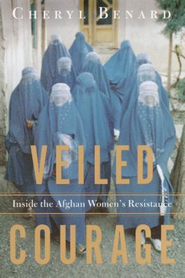 Veiled courage : inside the Afghan women's resistance