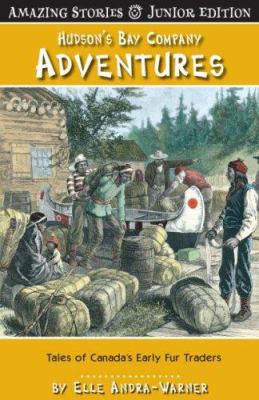 Hudson's Bay Company adventures : Tales of Canada's early fur traders
