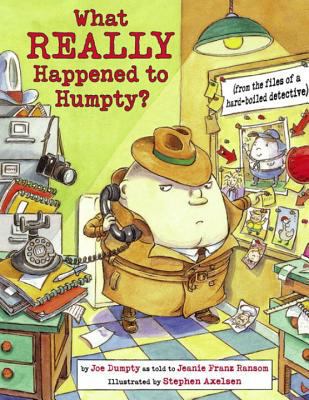 What really happened to Humpty? : from the files of a hard-boiled detective