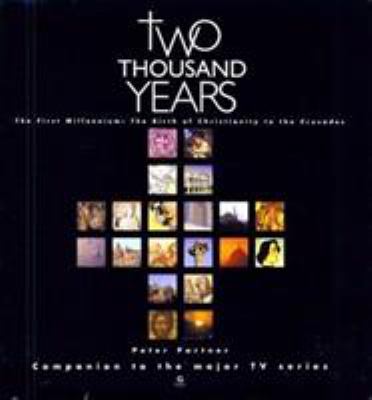 Two thousand years : the first millennium : the birth of christianity to the crusades