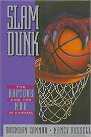 Slam dunk : the Raptors and the NBA in Canada