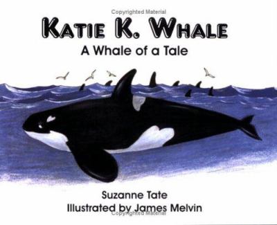 Katie K. Whale : a whale of a tale