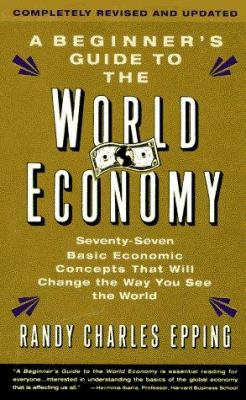 A beginner's guide to the world economy : seventy-seven basic economic concepts that will change the way you see the world