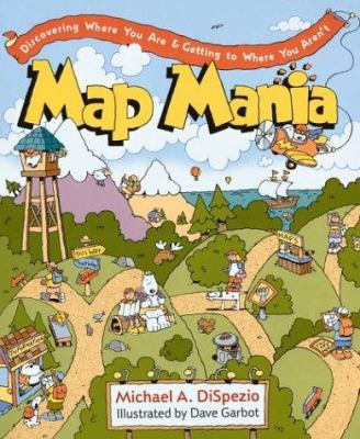 Map mania : discovering where you are and getting to where you aren't