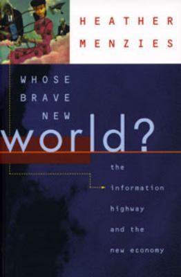 Whose brave new world? : the information highway and the new economy
