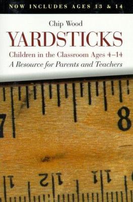 Yardsticks : children in the classroom, ages 4-14 : a resource for parents and teachers