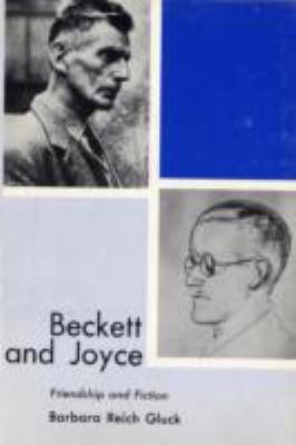 Beckett and Joyce : friendship and fiction