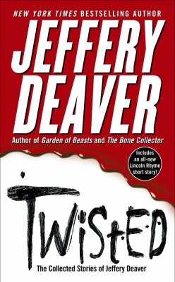 Twisted : the collected stories of Jeffery Deaver.