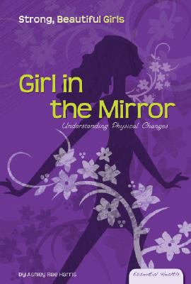 Girl in the mirror : understanding physical changes