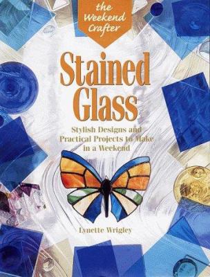 Stained glass : stylish designs and practical projects to make in a weekend