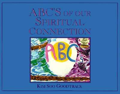 ABC's of our spiritual connection