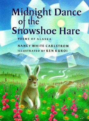 Midnight dance of the snowshoe hare : poems of Alaska