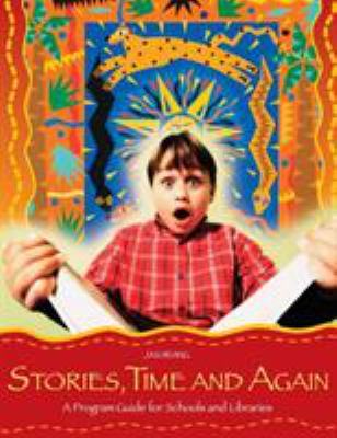 Stories, time and again : a program guide for schools and libraries