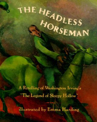The Headless Horseman : a retelling of The legend of Sleepy Hollow