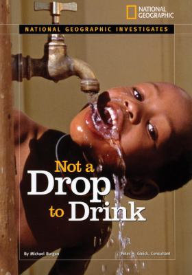 Not a drop to drink : water for a thirsty world