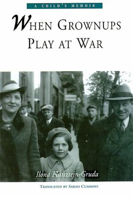 When grownups play at war : a child's memoir