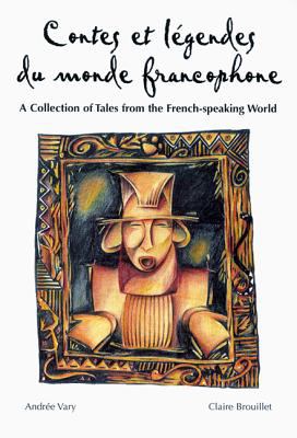 Contes et légendes du monde francophone : a collection of tales from the French-speaking world