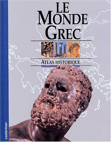 Le monde grec : atlas historique