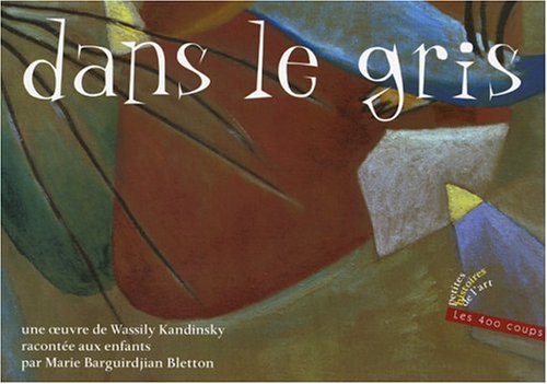 Dans le gris : une oeuvre de Wassily Kandinsky racontée aux enfants