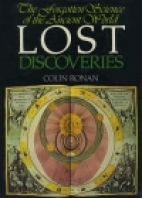 Lost discoveries; : the forgotten science of the ancient world