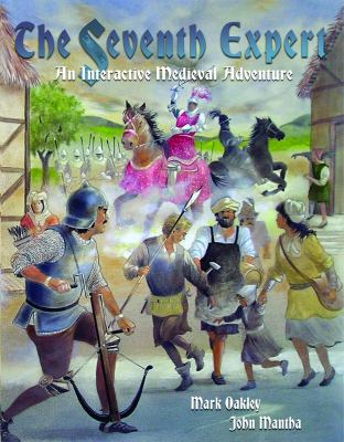 The seventh expert : an interactive Medieval adventure /by Mark Oakley ; illustrated by John Mantha.