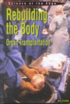 Rebuilding the body : organ transplantation