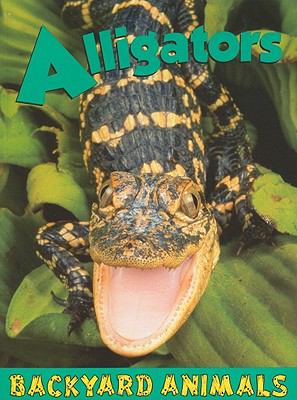 Alligators : backyard animals