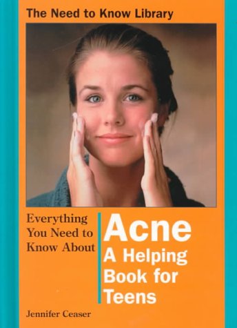 Everything you need to know about acne : a helping book for teens