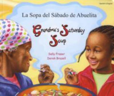 Grandma's Saturday soup = La sopa del sábado de abuelita
