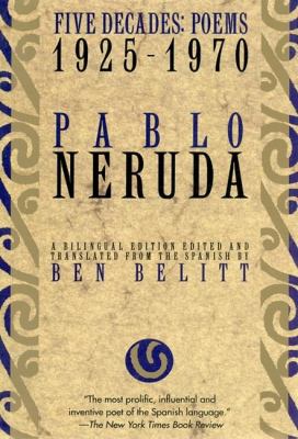Pablo Neruda : five decades, a selection (poems, 1925-1970)