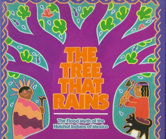 The tree that rains : the flood myth of the Huichol Indians of Mexico