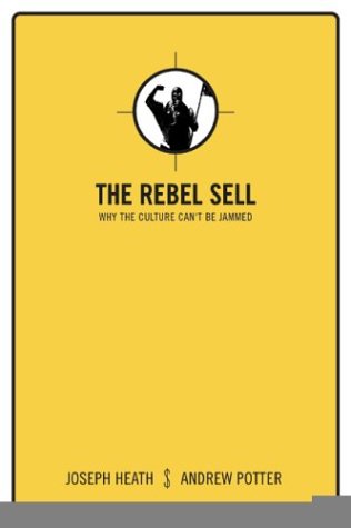 The rebel sell : why the culture can't be jammed