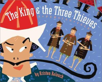 The king & three thieves : a Persian tale