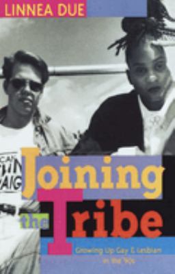 Joining the tribe : growing up gay & lesbian in the '90s